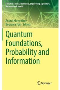 Quantum Foundations, Probability and Information