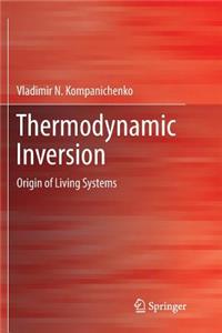 Thermodynamic Inversion: Origin of Living Systems