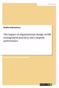 impact of organizational change on HR management practices and company performance