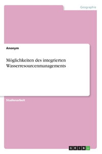 Möglichkeiten des integrierten Wasserresourcenmanagements