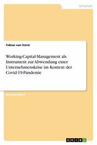 Working-Capital-Management als Instrument zur Abwendung einer Unternehmenskrise im Kontext der Covid-19-Pandemie