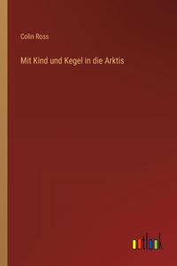 Mit Kind und Kegel in die Arktis