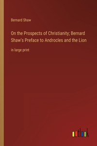 On the Prospects of Christianity; Bernard Shaw's Preface to Androcles and the Lion