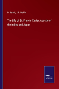 Life of St. Francis Xavier, Apostle of the Indies and Japan