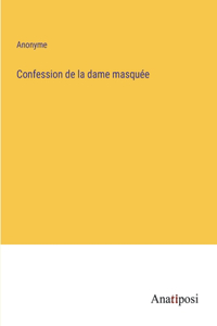 Confession de la dame masquée