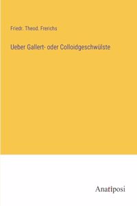 Ueber Gallert- oder Colloidgeschwülste