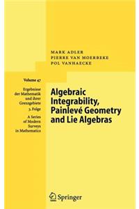 Algebraic Integrability, Painlevé Geometry and Lie Algebras