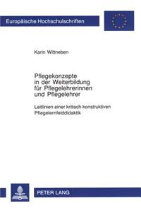 Pflegekonzepte in der Weiterbildung fuer Pflegelehrerinnen und Pflegelehrer