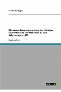 soziale Zusammensetzung der Leipziger Studenten und ihr Verhältnis zu den Arbeitern um 1900