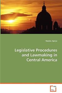 Legislative Procedures and Lawmaking in Central America