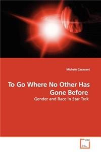 To Go Where No Other Has Gone Before