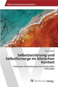 Selbstzerstörung und Selbstfürsorge im klinischen Kontext