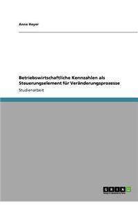 Betriebswirtschaftliche Kennzahlen als Steuerungselement für Veränderungsprozesse