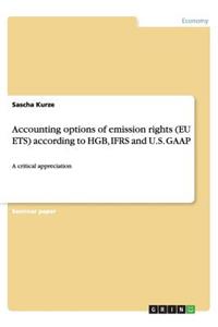 Accounting Options of Emission Rights (Eu Ets) According to Hgb, Ifrs and U.S. GAAP