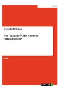 Wie funktioniert das russische Parteiensystem?