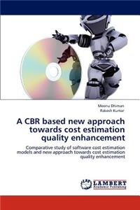 A CBR based new approach towards cost estimation quality enhancement