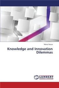 Knowledge and Innovation Dilemmas