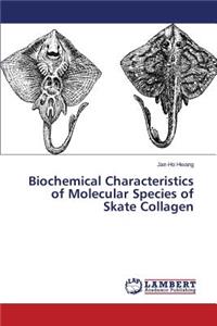 Biochemical Characteristics of Molecular Species of Skate Collagen