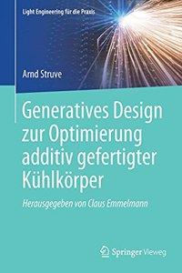 Generatives Design Zur Optimierung Additiv Gefertigter Kühlkörper