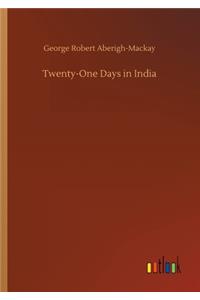Twenty-One Days in India