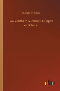 Two Youths in A Journey To Japan and China