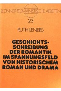 Geschichtsschreibung Der Romantik Im Spannungsfeld Von Historischem Roman Und Drama