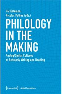 Philology in the Making – Analog/Digital Cultures of Scholarly Writing and Reading