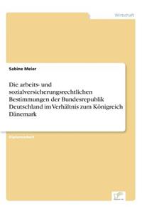 arbeits- und sozialversicherungsrechtlichen Bestimmungen der Bundesrepublik Deutschland im Verhältnis zum Königreich Dänemark