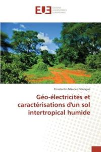 Géo-Électricités Et Caractérisations d'Un Sol Intertropical Humide
