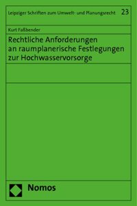 Rechtliche Anforderungen an Raumplanerische Festlegungen Zur Hochwasservorsorge