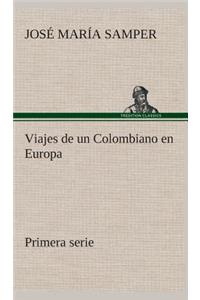 Viajes de un Colombiano en Europa, primera serie