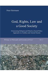 God, Rights, Law and a Good Society