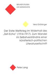 Der Erste Weltkrieg Im Widerhall Des «Zeit-Echo» (1914-1917)