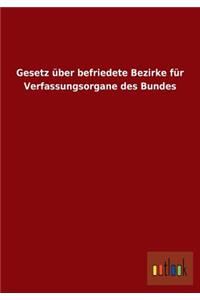 Gesetz Uber Befriedete Bezirke Fur Verfassungsorgane Des Bundes