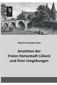 Ansichten Der Freien Hansestadt Lubeck Und Ihrer Umgebungen