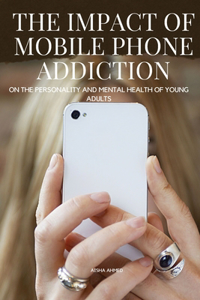 Impact of Mobile Phone Addiction