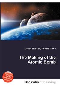 The Making of the Atomic Bomb