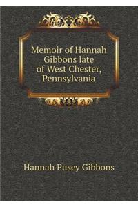 Memoir of Hannah Gibbons Late of West Chester, Pennsylvania