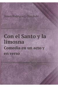 Con el Santo y la limosna Comedia en un acto y en verso