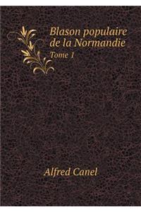 Blason Populaire de la Normandie Tome 1