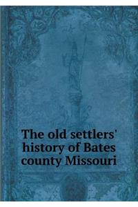 The Old Settlers' History of Bates County Missouri