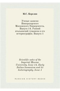 Scientific Notes of the Imperial Moscow University. Issue 14. Early Italian Humanism and Its Historiography. Issue 1