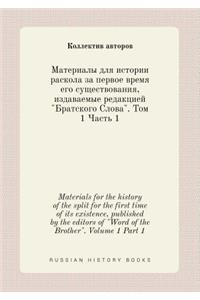 Materials for the history of the split for the first time of its existence, published by the editors of Word of the Brother. Volume 1 Part 1