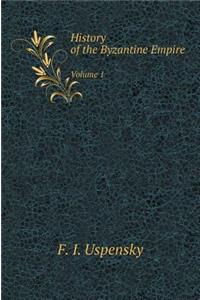 History of the Byzantine Empire. Volume 1