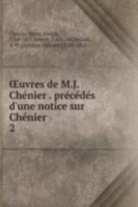 Å’uvres de M.J. Chenier . precedes d'une notice sur Chenier