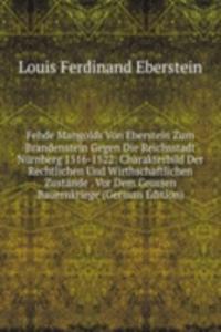 Fehde Mangolds Von Eberstein Zum Brandenstein Gegen Die Reichsstadt Nurnberg 1516-1522: Charakterbild Der Rechtlichen Und Wirthschaftlichen Zustande . Vor Dem Grossen Bauernkriege (German Edition)