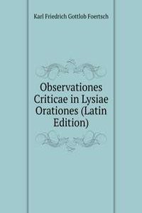 Observationes Criticae in Lysiae Orationes (Latin Edition)