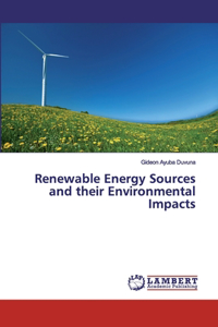 Renewable Energy Sources and their Environmental Impacts