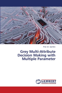 Grey Multi-Attribute Decision Making with Multiple Parameter