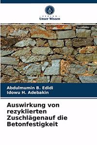 Auswirkung von rezyklierten Zuschlägenauf die Betonfestigkeit